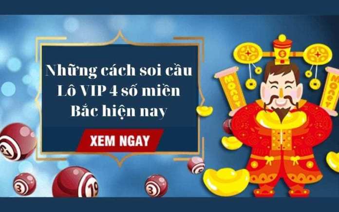 Những cách soi cầu Lô VIP 4 số miền Bắc hiện nay